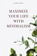 Maximize Your Life With Minimalism... - Bild 1