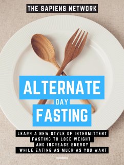 Alternate Day Fasting (eBook, ePUB) - Network, The Sapiens