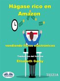 Hágase Rico En Amazon Vendiendo Libros Electrónicos (eBook, ePUB)