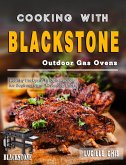 Cooking with Blackstone Outdoor Gas Ovens: Healthy Backyard Griddle Recipes for Beginners and Advanced Users (eBook, ePUB)