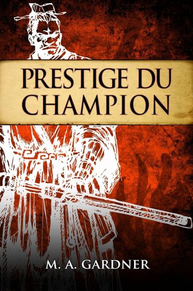 Prestige du champion (FICTION / Contes de fées, Contes populaires, Légendes et mythologie, Historique) (eBook, ePUB) Prestige du champion (FICTION / Contes de fées, Contes populaires, Légendes et mythologie, Historique) (eBook, ePUB)