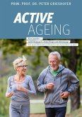 ACTIVE AGEING - Älter werden selbstbestimmt, ohne Pflege und Betreuung! (eBook, ePUB)