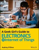 A Geek Girl's Guide to Electronics and the Internet of Things (eBook, PDF)
