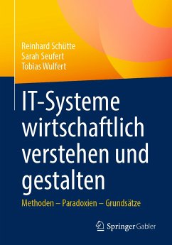 IT-Systeme wirtschaftlich verstehen und gestalten (eBook, PDF) - Schütte, Reinhard; Seufert, Sarah; Wulfert, Tobias