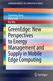 GreenEdge: New Perspectives to Energy Management and Supply in Mobile Edge Computing (eBook, PDF)