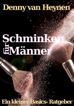 Schminken für Männer (eBook, ePUB) - Heynen, Denny van