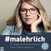 #malehrlich: 52 ungeschminkte Impulse einer Unternehmerin (MP3-Download)