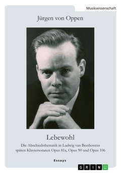 Lebewohl. Die Abschiedsthematik in Ludwig van Beethovens späten Klaviersonaten Opus 81a, Opus 90 und Opus 106 (eBook, PDF)