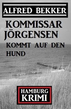 Cover Kommissar Jörgensen kommt auf den Hund: Kommissar Jörgensen Hamburg Krimi (eBook, ePUB)