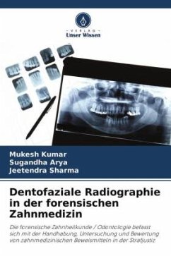 Dentofaziale Radiographie in der forensischen Zahnmedizin - Kumar, Mukesh;Arya, Sugandha;Sharma, Jeetendra