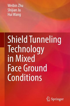 Shield Tunneling Technology in Mixed Face Ground Conditions - Zhu, Weibin;Ju, Shijian;Wang, Hui
