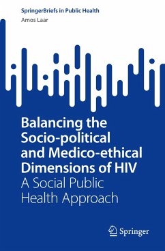 Balancing the Socio-political and Medico-ethical Dimensions of HIV - Laar, Amos