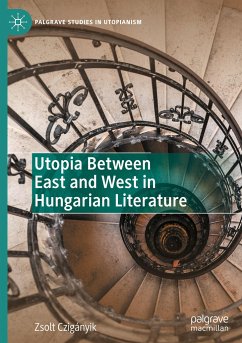 Utopia Between East and West in Hungarian Literature - Czigányik, Zsolt