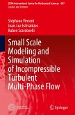 Small Scale Modeling and Simulation of Incompressible Turbulent Multi-Phase Flow