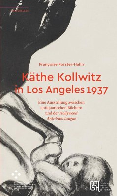 Käthe Kollwitz in Los Angeles 1937 - Forster-Hahn, Françoise