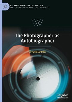 The Photographer as Autobiographer - Schmitt, Arnaud