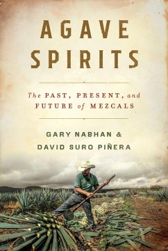 Agave Spirits: The Past, Present, and Future of Mezcals (eBook, ePUB) - Nabhan, Gary Paul; Piñera, David Suro