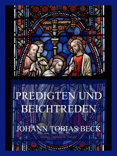 Predigten und Beichtreden (eBook, ePUB) - Beck, Johann Tobias