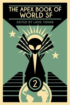 The Apex Book of World SF: Volume 2 (Apex World SF, #2) (eBook, ePUB) - Tidhar, Lavie