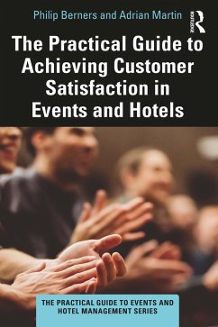 The Practical Guide to Achieving Customer Satisfaction in Events and Hotels (eBook, PDF) - Berners, Philip; Martin, Adrian