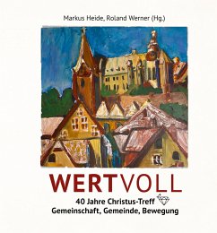WERTVOLL - 40 Jahre Christus-Treff - Roland Werner, Markus Heide