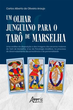 Um Olhar Junguiano Para o Tarô de Marselha (eBook, ePUB) - Araujo, Carlos Alberto de Oliveira