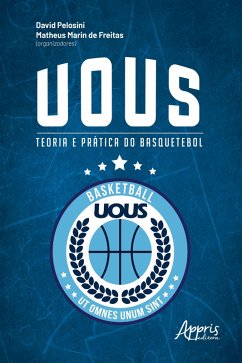 UOUS: Teoria e Prática do Basquetebol (eBook, ePUB) - Pelosini, David; Freitas, Matheus Marin de