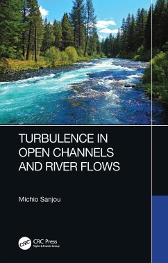 Turbulence in Open Channels and River Flows (eBook, ePUB) - Sanjou, Michio