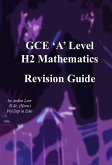 GCE A Level H2 Mathematics Revision Guide (eBook, ePUB) GCE A Level H2 Mathematics Revision Guide (eBook, ePUB)