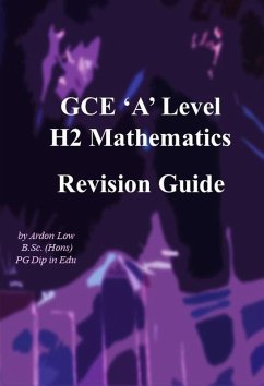 GCE A Level H2 Mathematics Revision Guide (eBook, ePUB) - Low, Ardon