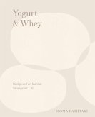 Yogurt & Whey: Recipes of an Iranian Immigrant Life (eBook, ePUB)