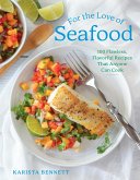 For the Love of Seafood: 100 Flawless, Flavorful Recipes That Anyone Can Cook (eBook, ePUB)
