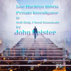 Cover Lee Hacklyn 1980s Private Investigator in Self-Help, I Need Somebody... (eBook, ePUB)