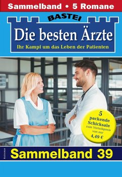 Die besten Ärzte - Sammelband 39 (eBook, ePUB) - Kastell, Katrin; Anders, Marina; Frank, Stefan; Ritter, Ina; Reichel, Alexa