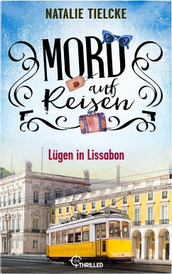 Mord auf Reisen - Lügen in Lissabon (eBook, ePUB) - Tielcke, Natalie