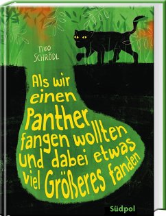 Als wir einen Panther fangen wollten und dabei etwas viel Größeres fanden - Schrödl, Tino