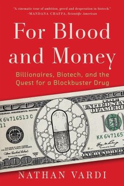 For Blood and Money: Billionaires, Biotech, and the Quest for a Blockbuster Drug (eBook, ePUB) - Vardi, Nathan
