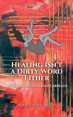 Healing Isn't A Dirty Word Either (eBook, ePUB) - Green, Maria Ann