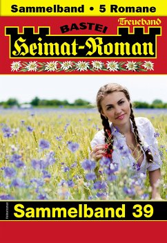 Heimat-Roman Treueband 39 (eBook, ePUB) - Thanner, Carolin; Eschbach, Lothar; Kufsteiner, Andreas; Kufsteiner, Verena