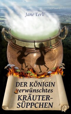 Der Königin verwünschtes Kräutersüppchen - Terli, Jane