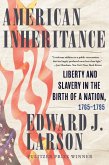 American Inheritance: Liberty and Slavery in the Birth of a Nation, 1765-1795 (eBook, ePUB)