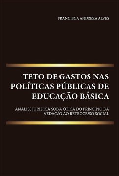 Teto de gastos nas políticas públicas de educação básica (eBook, ePUB) - Alves, Francisca Andreza