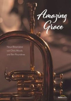 Amazing Grace - Bläserpartitur - Chris Woods, Ben Roundtree