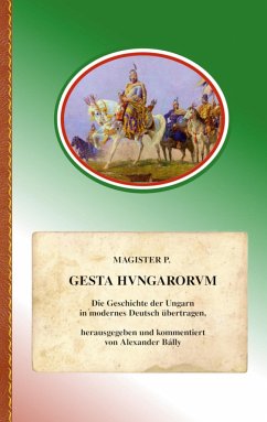 Gesta Hungarorum - Magister P., Anonymus, genannt