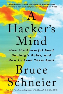 A Hacker's Mind: How the Powerful Bend Society's Rules, and How to Bend them Back (eBook, ePUB) - Schneier, Bruce