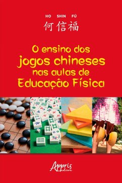 O Ensino dos Jogos Chineses nas Aulas de Educação Física (eBook, ePUB) - Fú, Ho Shin