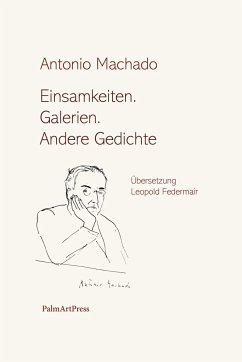 Einsamkeiten. Galerien. Andere Gedichte - Machado, Antonio