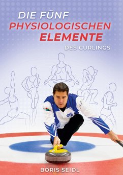 Die fünf physiologischen Elemente des Curlings - Seidl, Boris