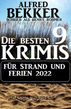 Die besten 9 Krimis für Strand und Ferien 2022 (eBook, ePUB) - Bekker, Alfred; Rohmer, Henry