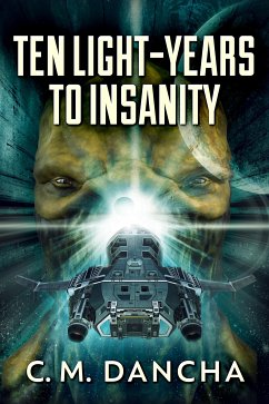 Ten Light-Years To Insanity (eBook, ePUB) - Dancha, C.M.